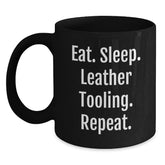 Funny Leather Tooling Gifts for Him or Her - Eat. Sleep. Leather Tooling. Repeat. Black Coffee Mug, Gifts from Friends, Gifts for Leather Tooling Enthusiasts, Graduation Unique Gifts - Main